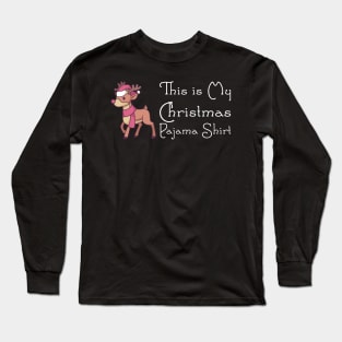 This Is My Christmas Pajama Shirt - Funny Reindeer Gift Long Sleeve T-Shirt